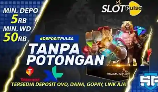 Slot Dengan Deposit Pulsa Bisa Jackpot Jutaan Semakin Marak